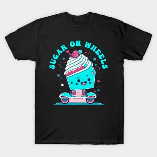 Sugar On weels | cupcake Funny saying T-Shirt